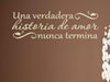 Vinyl Say s.0009.UNA-G.TAN -44X14 Spanish Saying Wall Decal UNA Verdadera Historia de Amor Nunca Termina, 44-Inch x 14-Inch, Gloss TAN