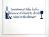 Vinyl Say 1237.Sometimes-G.Dark Blue-33x10.5 Wall Decal Saying Sometimes I Take Baths Because It's Hard to Drink Wine in The Shower, 33-Inch x 10.5-Inch, Gloss Dark Blue