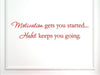 VINYLSAY 1243.Motivation-M.Red -33x7.5 Motivation Gets You Started Habit Keeps You Going Vinyl Wall Saying