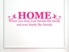 Vinyl Say 1244.Home-G. DARK PINK-22X6 Decal - Home, Where You Treat Your Friends Like Family and Your Family Like Friends, 22X6-Inch, GLOSS DARK PINK