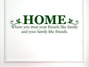 Vinyl Say 1244.Home-M.Dark Green-33x9 Decal - Home, Where You Treat Your Friends Like Family and Your Family Like Friends, 33 x 9-Inch, Matte Dark Green