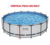 Replacement VERTICAL POOL LEG 18FTX48IN Round Swimming Pool
